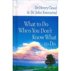 What To Do When You Don't Know What To Do by Dr Henry Cloud and Dr John Townsend 